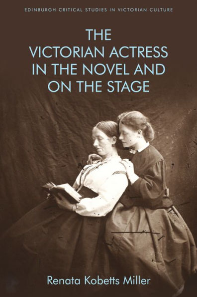 the Victorian Actress Novel and on Stage