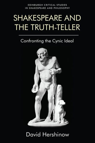 Shakespeare and the Truth-Teller: Confronting the Cynic Ideal