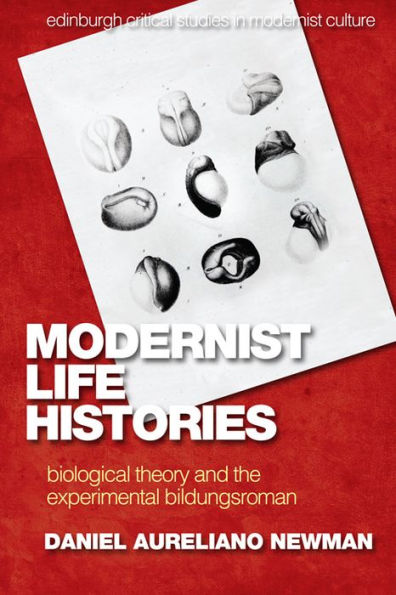 Modernist Life Histories: Biological Theory and The Experimental Bildungsroman