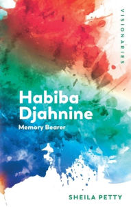 Title: Habiba Djahnine: Memory Bearer, Author: Sheila Petty