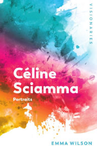 Title: Céline Sciamma: Portraits, Author: Emma Wilson