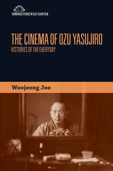 the Cinema of Ozu Yasujiro: Histories Everyday