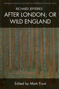 Title: Richard Jefferies, After London; or Wild England, Author: Richard Jefferies