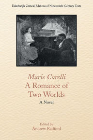 Title: Marie Corelli, A Romance of Two Worlds: A Novel, Author: Marie Corelli