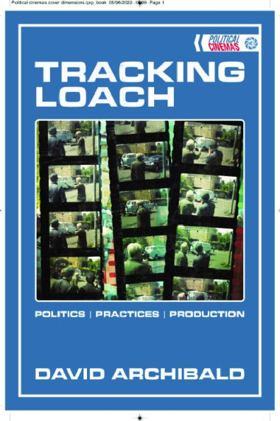 Tracking Loach: Politics ? Practices ? Production