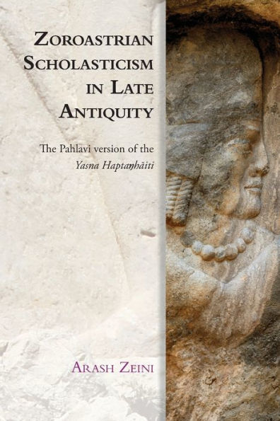 Zoroastrian Scholasticism Late Antiquity: the Pahlavi version of Yasna Hapta?haiti