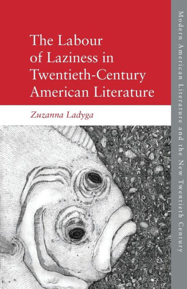 The Labour of Laziness Twentieth-Century American Literature