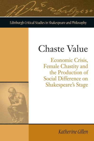 Chaste Value: Economic Crisis, Female Chastity and the Production of Social Difference on Shakespeare's Stage