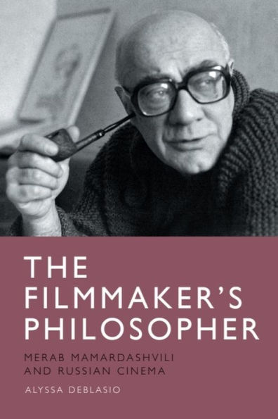 The Filmmaker's Philosopher: Merab Mamardashvili and Russian Cinema