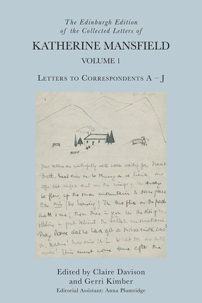 The Edinburgh Edition of the Collected Letters of Katherine Mansfield, Volume 1: Letters to Correspondents A - J