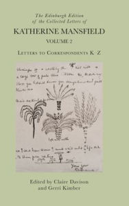 Title: The Edinburgh Edition of the Collected Letters of Katherine Mansfield, Volume 2: Letters to Correspondents K - Z, Author: Claire Davison