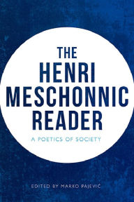 Title: The Henri Meschonnic Reader: A Poetics of Society, Author: Henri Meschonnic