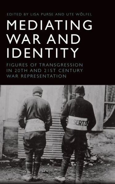 Mediating War and Identity: Figures of Transgression in 20th- and 21st-century War Representation