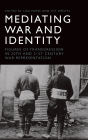 Mediating War and Identity: Figures of Transgression in 20th- and 21st-century War Representation