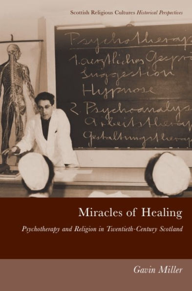 Miracles of Healing: Psychotherapy and Religion Twentieth-Century Scotland