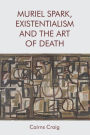 Muriel Spark, Existentialism and The Art of Death