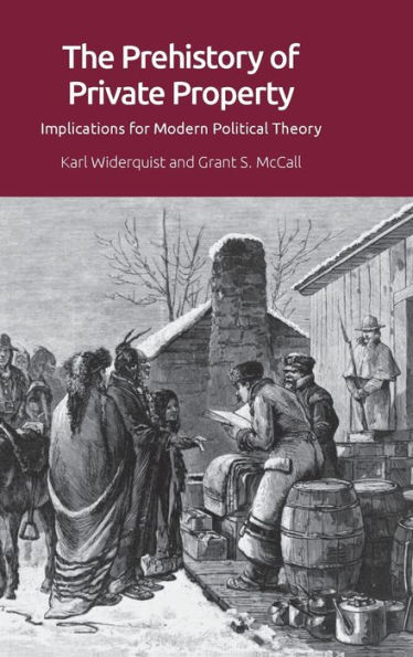 The Prehistory of Private Property: Implications for Modern Political Theory
