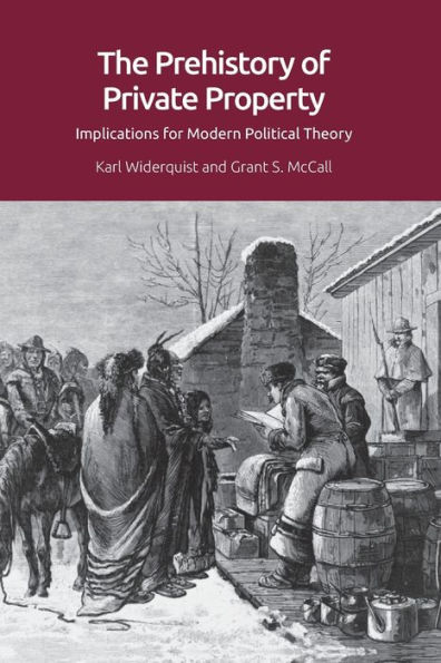 The Prehistory of Private Property: Implications for Modern Political Theory