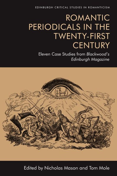 Romantic Periodicals the Twenty-First Century: Eleven Case Studies from Blackwood's Edinburgh Magazine