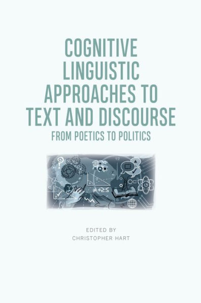 Cognitive Linguistic Approaches to Text and Discourse: From Poetics Politics