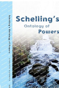 Title: Schelling's Ontology of Powers, Author: Charlotte Alderwick