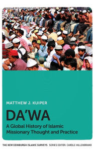 Title: Da'wa: A Global History of Islamic Missionary Thought and Practice, Author: Matthew J. Kuiper