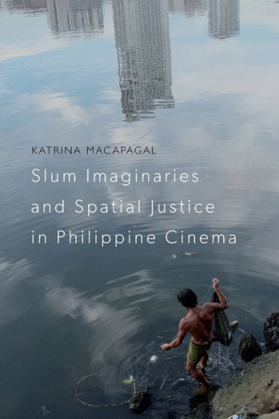 Slum Imaginaries and Spatial Justice Philippine Cinema