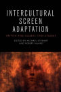 Intercultural Screen Adaptation: British and Global Case Studies