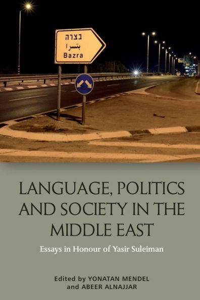 Language, Politics and Society the Middle East: Essays Honour of Yasir Suleiman