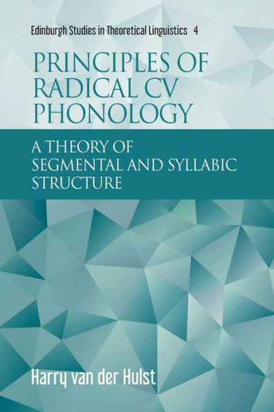 Principles of Radical CV Phonology: A Theory Segmental and Syllabic Structure