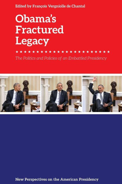 Obama's Fractured Legacy: The Politics and Policies of an Embattled Presidency