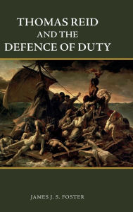 Title: Thomas Reid and the Defence of Duty, Author: James Foster