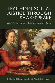 Free ebooks download in txt format Teaching Social Justice Through Shakespeare: Why Renaissance Literature Matters Now (English Edition) 9781474455596 