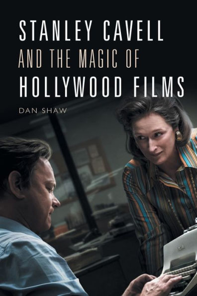 Stanley Cavell and the Magic of Hollywood Films