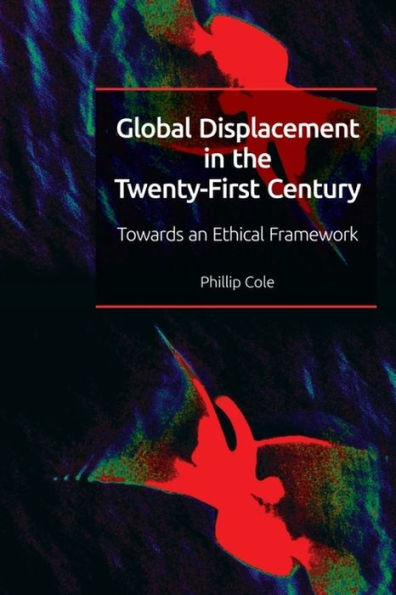 Global Displacement the Twenty-first Century: Towards an Ethical Framework