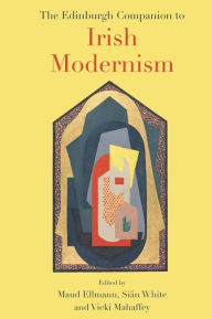 Title: The Edinburgh Companion to Irish Modernism, Author: Maud Ellmann