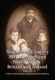 Title: Nineteenth-Century African American Narratives in Britain and Ireland, Author: Celeste-Marie Bernier