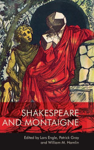 Title: Shakespeare and Montaigne, Author: Lars Engle