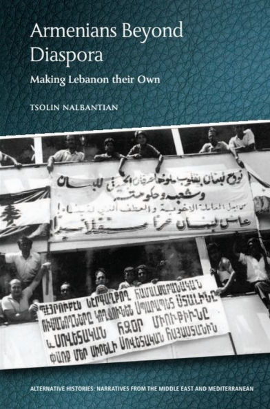 Armenians Beyond Diaspora: Making Lebanon their Own