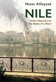 Title: Nile: Urban Histories on the Banks of a River, Author: Nezar AlSayyad