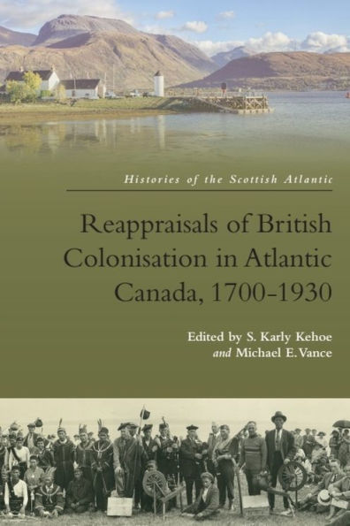 Reappraisals of British Colonisation Atlantic Canada, 1700-1930