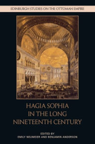 Title: Hagia Sophia in the Long Nineteenth Century, Author: Emily Neumeier