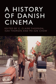 Title: A History of Danish Cinema, Author: C. Claire Thomson