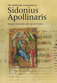 Title: The Edinburgh Companion to Sidonius Apollinaris, Author: Gavin Kelly