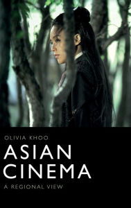 Title: Asian Cinema: A Regional View, Author: Olivia Khoo