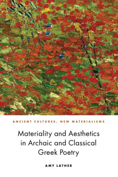 Materiality and Aesthetics Archaic Classical Greek Poetry