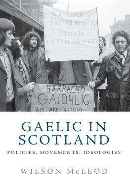 Gaelic Scotland: Policies, Movements, Ideologies