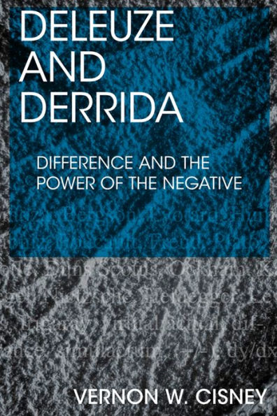 Deleuze and Derrida: Difference the Power of Negative
