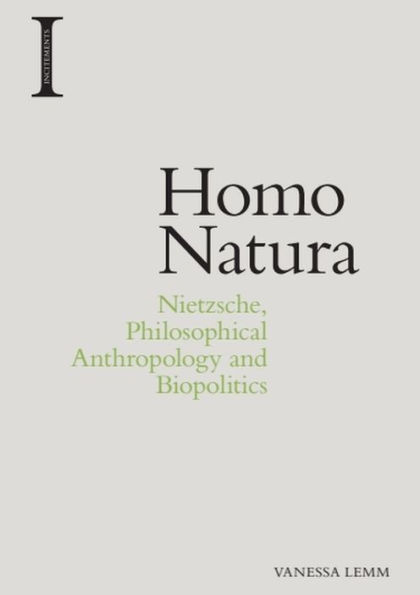 Homo Natura: Nietzsche, Philosophical Anthropology and Biopolitics