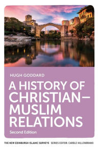 Title: A History of Christian-Muslim Relations, Author: Hugh Goddard